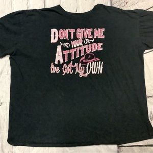 DONT GIVE ME YOUR ATTITUDE I HAVE MY OWN SHIRT.